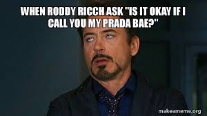 Maybe you would like to learn more about one of these? When Roddy Ricch Ask Is It Okay If I Call You My Prada Bae Tony Stark Eye Roll Make A Meme
