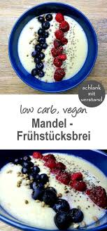 Low Carb Mandel Fruhstucksbrei Vegan In 2020 Einfach Lecker Fruhstucksbrei Vegane Rezepte Fruhstuck