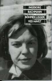 Böhmen ligger ved havet: Utvalgte dikt by Ingeborg Bachmann