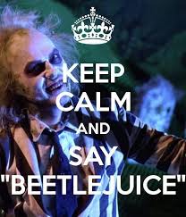Keep Calm And Say Beetlejuice Three Times Beetlejuice Beetlejuice Movie Tim Burton Movie