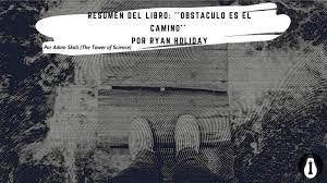 Los retos son oportunidades y gracias a ellos podemos demostrar nuestra resiliencia y capacidad de aprender. Resumen Del Libro El Obstaculo Es El Camino Por Ryan Holiday 2020 Pdf Gratis