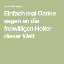Einfach Mal Danke Sagen An Die Freiwilligen Helfer Dieser Welt Danke Sagen Danke Helfer