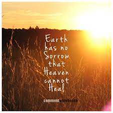 Earth Has No Sorrow That Heaven Cannot Heal Commentwarehouse Image Sharing