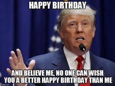 12 Trump Birthday Meme Ideas Trump Birthday Trump Birthday Meme Birthday Meme