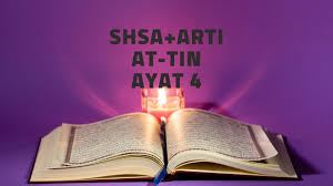 Bismillaah ir rahmaan ir raheem. Shsa Arti Surah At Tin Ayat 4 Youtube