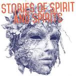 Stories of Spirit and Spirits