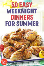 50 Easy Weeknight Dinners For Summer Easy Chicken Dinner Recipes Easy Weeknight Dinners 30 Minute Dinners Recipes