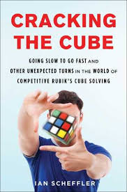 Check spelling or type a new query. Cracking The Cube Going Slow To Go Fast And Other Unexpected Turns In The World Of Competitive Rubik S Cube Solving By Ian Scheffler
