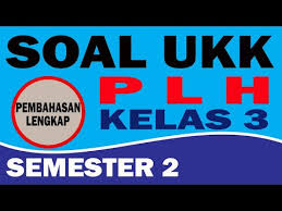 Kunci jawaban pkn kelas 10 kurikulum 2013 bab 5 revisi 2021 recent post. Soal Pas Ukk Pat Uas Plh Kelas 3 Semester 2 Youtube