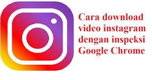 Cara download video dari instagram. Cara Download Video Instagram Melalui Inspeksi Google Chrome Inspirasimr