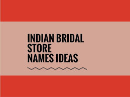 369 Unique Indian Bridal Shop Names Ideas Small Business Blog Shop Name Ideas Store Names Ideas Bridal Business