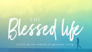 Unlocking the rewards of generous living, robert morris, lead senior pastor of gateway church, examines the true meaning of the blessed life. The Blessed Life Week 2 Jamestown First Assembly Church
