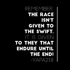 Endure Until The End My Friend That Is Where The True Prize Lies Endure Lie Remember