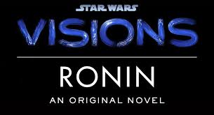 Visions is an upcoming animated anthology television series. Star Wars Ronin Novel Inspired By Story From Visions Disney Series