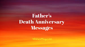 Let make him realize his importance in your life. 50 Death Anniversary Messages For Father Wishesmsg