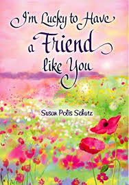 Take a chance here and thank your dear friends from this vast collection. Im Lucky To Have A Friend Like You By Susan Polis Schutz Blue Mountain Arts Heart To Heart Ha Special Friend Quotes Friendship Quotes Best Friendship Quotes