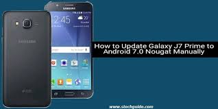 Send the order making use of the form on this. How To Update Galaxy J7 Prime To Android 7 0 Nougat Manually