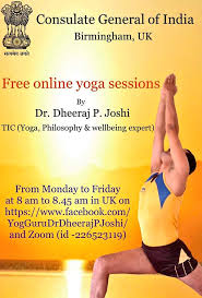 We bring the world's best instructors into your home. Free Online Yoga Sessions By Dr Dheeraj P Joshi Teacher Of Indian Culture Consulate General Of India Birmingham
