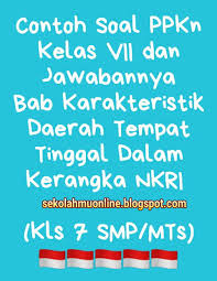 Contoh Soal Ppkn Kelas Vii Dan Jawabannya Pecahan Karakteristik Kawasan Tempat Tinggal Dalam Kerangka Nkri Ppkn Kelas 7 Smp Mts Idn Paperplane