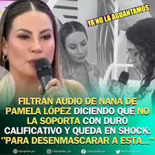 🔴 ¿No es muy buena jefa? Pamela López no pudo creer los fuertes audios que  escuchó de la nana de sus hijos hablando mal de ella con el papá de  Christian Cueva.