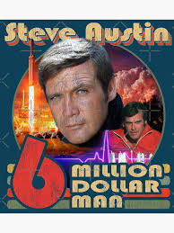 Steve Austin was the Six Million Dollar Man Worn Out" Greeting Card for  Sale by alhern67