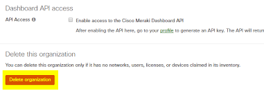 Deleting An Organization Cisco Meraki
