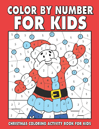 Children love to know how and why things wor. Christmas Color By Number For Kids Amazing Holiday Coloring Activity Book For Children With Large Coloring Pages Sheets Inside Ages 4 8 Publishing Jh Fun 9781790409693 Amazon Com Books