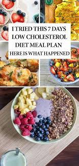 I Tried This 7 Days Low Cholesterol Diet Meal Plan Here Is What Happened Foods To Reduce Cholesterol Low Cholesterol Diet Low Cholesterol Recipes