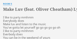 Make Luv Feat Oliver Cheatham Lyrics By Room 5 I Like To Party