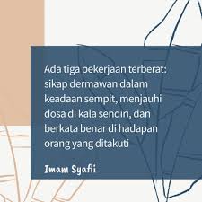 Insyallah lama kelamaan pasti kesemua nasihat imam syafie dapat kita laksanakan dalam hidup. 40 Kata Kata Bijak Ulama Imam Syafi I Penuh Makna