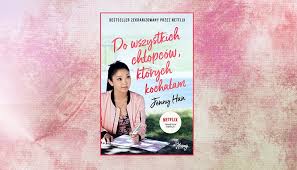 Możesz zmienić (ustawienia plików cookie). Do Wszystkich Chlopcow Ktorych Kochalam Wkrotce W Ksiegarniach Co Przeczytac