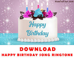 Happy Birthday To You Song Music Mp3 Ringtone Download Howtofixx
