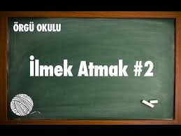 Cift Tarafli Ilmek Nasil Atilir Orgu Dersleri Orgu Orgu Ilmekleri Orgu Egitimleri