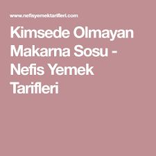 Kimsede Olmayan Makarna Sosu Nefis Yemek Tarifleri Yemek Tarifleri Makarna Yemek