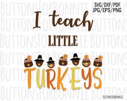 I Teach Little Turkeys Turkey Svg Teacher Thanksgiving Svg Etsy Cricut Teachers Thanksgiving Thanksgiving Shirts