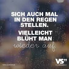 Sich Auch Mal In Den Regen Stellen Vielleicht Bluht Man Wieder Auf Visual Statements Spruche Spruche Zitate Leben Spruche Zitate