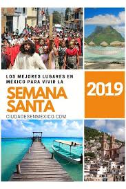 Las Mejores Ciudades En Mexico Para Pasar Semana Santa 2019 Mexico Lugares Turisticos Viajes En Mexico Playas Mexico
