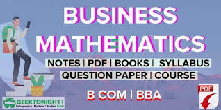 Mathematical knowledge becomes meaningful and powerful in application. Business Mathematics Notes Pdf Syllabus 2021