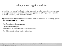 A cover letter is not the only job applicant letter you will be required to write during the course of your a link to my copy samples is included in the attached cv. Sales Promoter Application Letter