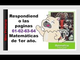 E no se porque quitaron el bloque 3 ,lo ocupo para verificar que mi hijo responda bien las paginas. Respuestas De Libro Matematicas 1 Primaria Paginas 61 62 63 64 Youtube