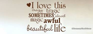 I Love This Life Facebook Covers Facebook Cover Photos Quotes Facebook Cover Quotes Cover Photo Quotes