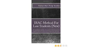 How to solve a legal problem with irac? Irac Method For Law Students New The Foundations Of Irac Once Properly Laid Will Never Be Forgotten And Will Lead Directly To Consistent 75 Essays Prep Books Value Bar Law Books