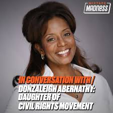 A Conversation With Donzaleigh Abernathy: Daughter Of Civil Rights Movement