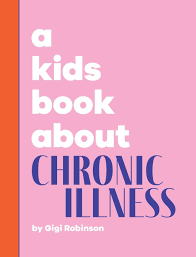 A Kids Book About Chronic Illness [Book]