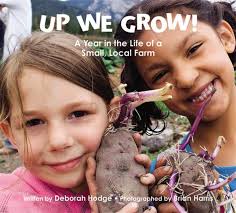 Up We Grow!: A Year in the Life of a Small, Local Farm|Hardcover