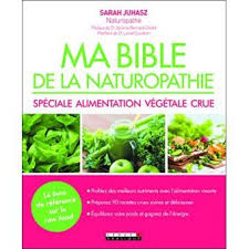 Ma Bible De La Naturopathie Speciale Alimentation Vegetale Crue Broche Sarah Juhasz Achat Livre Fnac Naturopathie Alimentation Conseils Nutritionnels