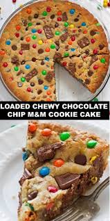 Loaded Chewy Chocolate Chip M M Cookie Cake Chewy Chocolate Chip Chocolate Chip Cookie Cake Chocolate Chip M M Cookies