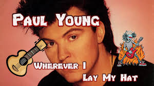 Wherever I lay my hat Paul Young (ukulele cover) with Chords and Lyrics