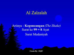 Kegoncangan bumi yang amat hebat pada hari kiamat. Qs Al Zalzalah Artinya Goncangan Ppt Download