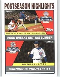 I like all topps baseball sets equally above everything else. Amazon Com 2004 Topps Baseball Card 350 Kerry Wood Mark Prior Nlds National League Division Series Highlights Chicago Cubs Mlb Trading Card Collectibles Fine Art
